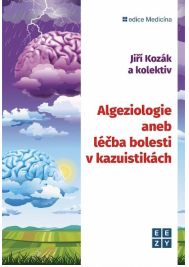 Algeziologie aneb léčba bolesti v kazuistikách , Jiří Kozák a kolektiv