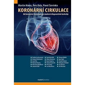 Koronární cirkulace (Od koronární fyziologie po moderní diagnostické techniky) 